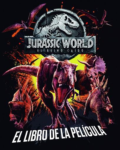 JURASSIC WORLD. EL REINO CAÍDO. EL LIBRO DE LA PELÍCULA | 9788408190844 | Galatea Llibres | Librería online de Reus, Tarragona | Comprar libros en catalán y castellano online