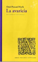 LA AVARICIA | 9788417796181 | PONSATÍ-MURLÀ, ORIOL | Galatea Llibres | Librería online de Reus, Tarragona | Comprar libros en catalán y castellano online
