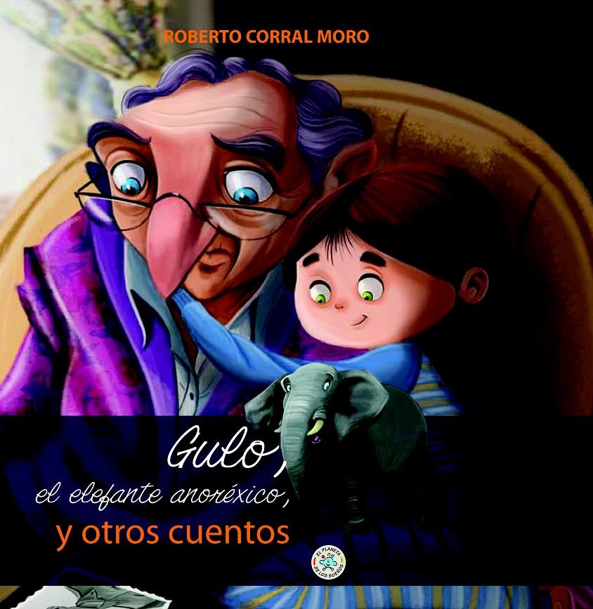 GULO, EL ELEFANTE ANOREXICO Y OTROS CUENTOS | 9788427135437 | CORRAL MORO, ROBERTO | Galatea Llibres | Librería online de Reus, Tarragona | Comprar libros en catalán y castellano online