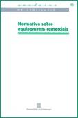 NORMATIVA SOBRE EQUIPAMENTS COMERCIALS | 9788439373629 | Galatea Llibres | Librería online de Reus, Tarragona | Comprar libros en catalán y castellano online