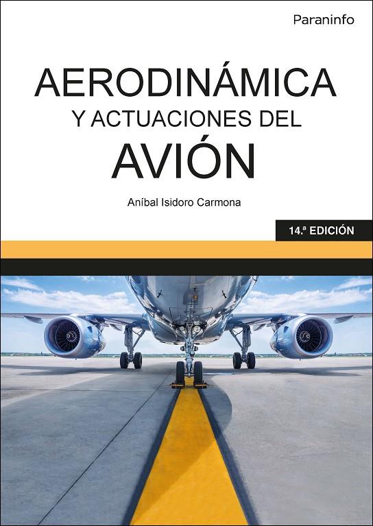 AERODINÁMICA Y ACTUACIONES DEL AVIÓN 14.ª EDICIÓN 2022 | 9788413660929 | ISIDORO CARMONA, ANIBAL | Galatea Llibres | Llibreria online de Reus, Tarragona | Comprar llibres en català i castellà online