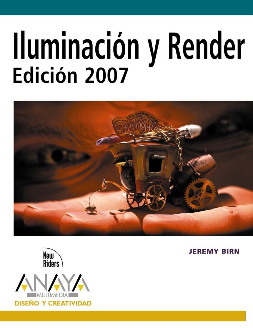 ILUMINACION Y RENDER. 2007 | 9788441520912 | BIRN, JEREMY | Galatea Llibres | Llibreria online de Reus, Tarragona | Comprar llibres en català i castellà online