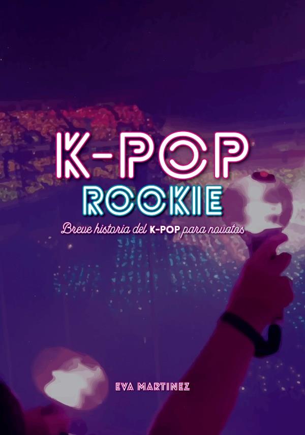 K-POP ROOKIE | 9788418898037 | MARTÍNEZ RAMÍREZ, EVA | Galatea Llibres | Librería online de Reus, Tarragona | Comprar libros en catalán y castellano online