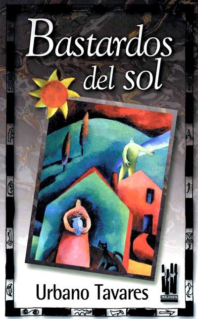 BASTARDOS DEL SOL | 9788481362404 | TAVARES, URBANO | Galatea Llibres | Llibreria online de Reus, Tarragona | Comprar llibres en català i castellà online