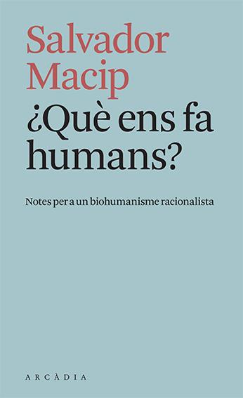 QUÈ ENS FA HUMANS? | 9788412471779 | MACIP, SALVADOR | Galatea Llibres | Librería online de Reus, Tarragona | Comprar libros en catalán y castellano online