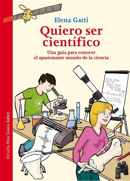 QUIERO SER CIENTÍFICO. UNA GUÍA PARA CONOCER EL APASIONANTE MUNDO DE LA CIENCIA | 9788417454005 | GATTI, ELENA | Galatea Llibres | Librería online de Reus, Tarragona | Comprar libros en catalán y castellano online