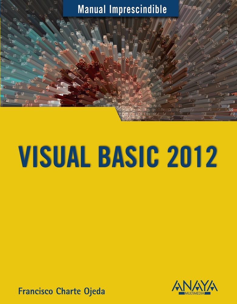 VISUAL BASIC 2012 MANUAL IMPRESCINDIBLE | 9788441533301 | CHARTE, FRANCISCO | Galatea Llibres | Llibreria online de Reus, Tarragona | Comprar llibres en català i castellà online