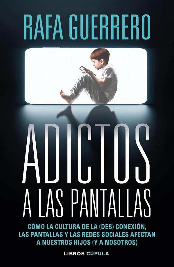 ADICTOS A LAS PANTALLAS | 9788448049089 | GUERRERO, RAFA | Galatea Llibres | Llibreria online de Reus, Tarragona | Comprar llibres en català i castellà online