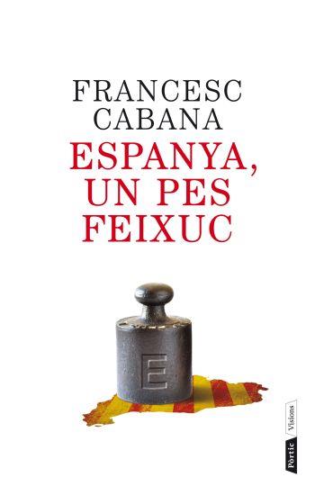 ESPANYA, UN PES FEIXUC | 9788498092202 | CABANA, FRANCESC | Galatea Llibres | Librería online de Reus, Tarragona | Comprar libros en catalán y castellano online