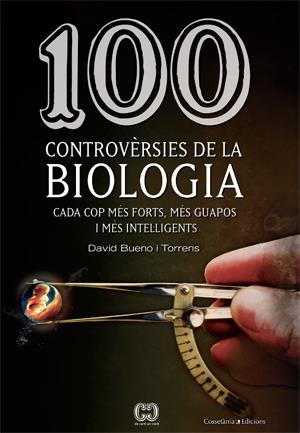 100 CONTROVÈRSIES DE LA BIOLOGIA | 9788415456025 | BUENO I TORRENS, DAVID | Galatea Llibres | Librería online de Reus, Tarragona | Comprar libros en catalán y castellano online