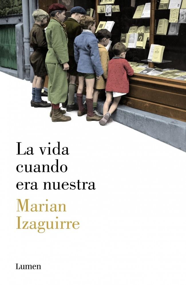 LA VIDA CUANDO ERA NUESTRA | 9788426421807 | IZAGUIRRE, MARIAN | Galatea Llibres | Llibreria online de Reus, Tarragona | Comprar llibres en català i castellà online