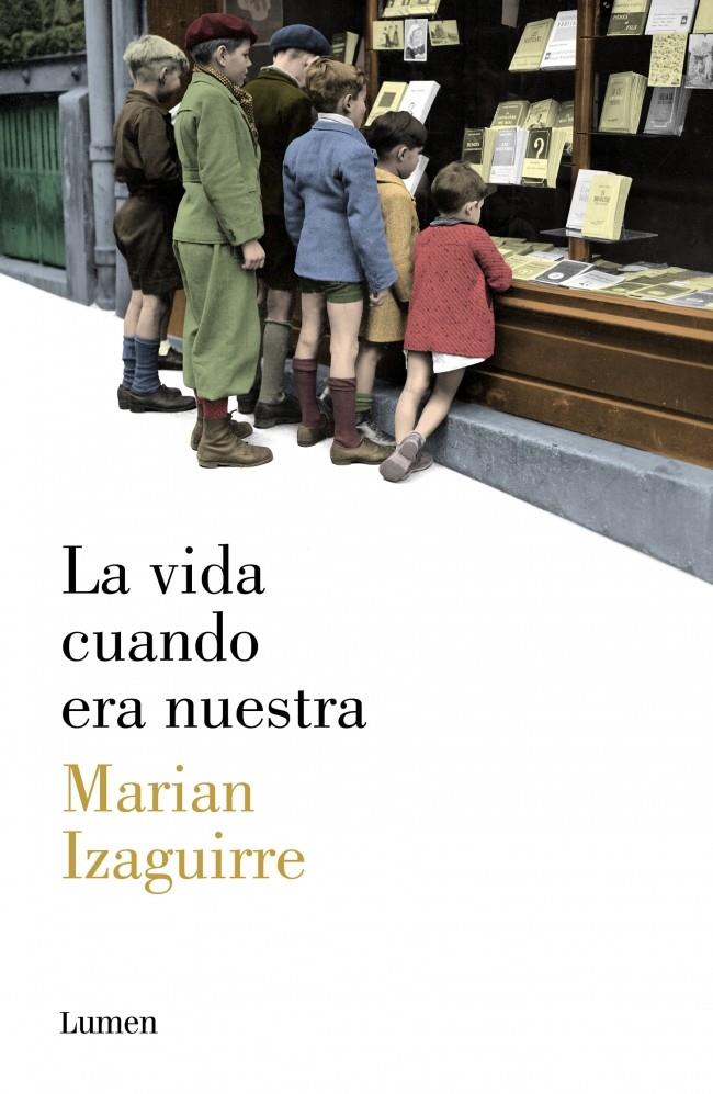 LA VIDA CUANDO ERA NUESTRA | 9788426421807 | IZAGUIRRE, MARIAN | Galatea Llibres | Librería online de Reus, Tarragona | Comprar libros en catalán y castellano online