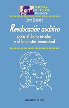 REEDUCACION AUDITIVA PARA EL EXITO ESCOLAR Y EL BIENESTAR SO | 9788497421751 | BERARD, GUY | Galatea Llibres | Llibreria online de Reus, Tarragona | Comprar llibres en català i castellà online