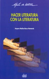 HACER LITERATURA CON LA LITERATURA | 9788446011699 | MEDINA-BOCOS MONTARELO, AMPARO | Galatea Llibres | Librería online de Reus, Tarragona | Comprar libros en catalán y castellano online