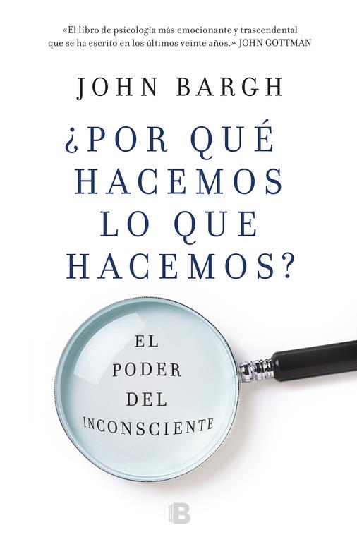 POR QUÉ HACEMOS LO QUE HACEMOS? | 9788466662918 | BARGH, JOHN | Galatea Llibres | Llibreria online de Reus, Tarragona | Comprar llibres en català i castellà online