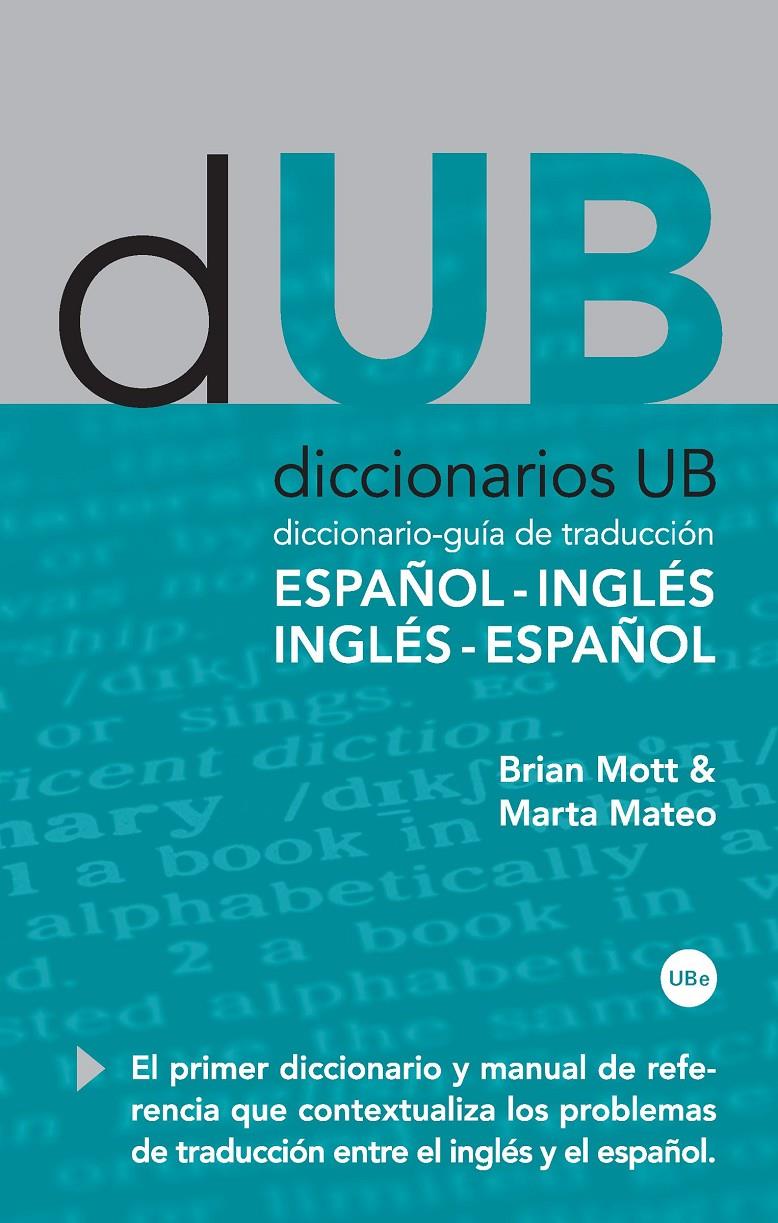 DICCIONARIO GUIA DE TRADUCCION ESPAÑOL-INGLES | 9788447534036 | MOTT, BRIAN/ MATEO, MARTA | Galatea Llibres | Llibreria online de Reus, Tarragona | Comprar llibres en català i castellà online