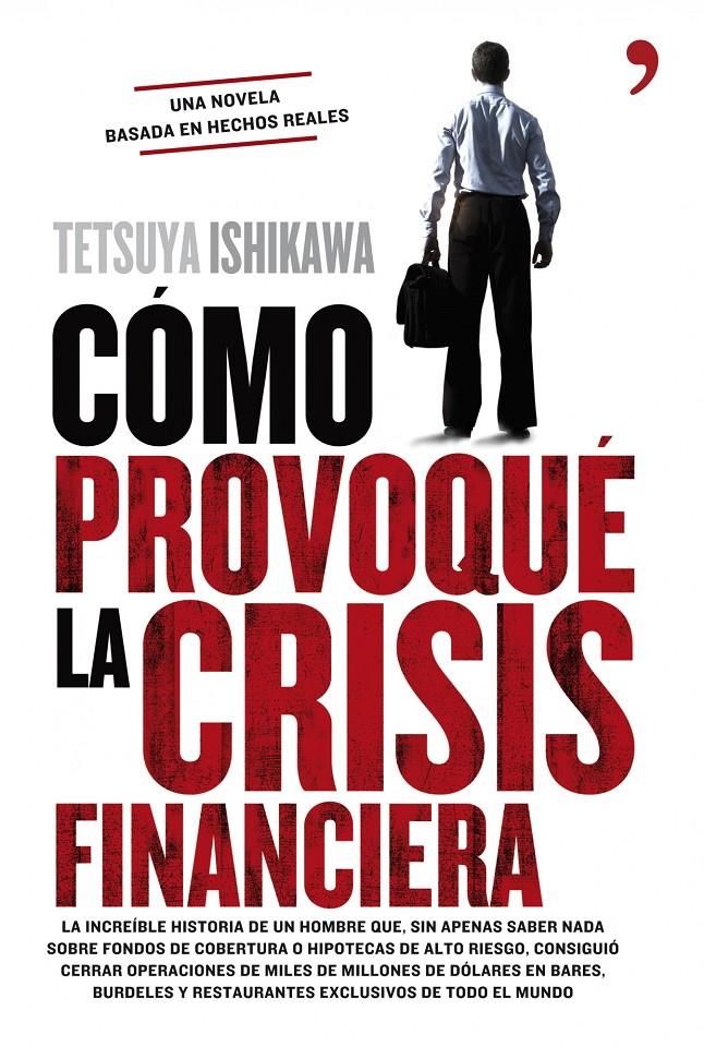 COMO PROVOQUE LA CRISIS FINANCIERA | 9788484609599 | ISHIKAWA, TETSUYA | Galatea Llibres | Librería online de Reus, Tarragona | Comprar libros en catalán y castellano online