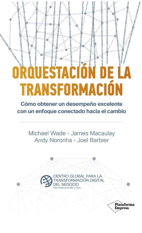 ORQUESTACIÓN DE LA TRANSFORMACIÓN | 9788418285455 | WADE, MICHAEL/MACAULAY, JAMES/NORONHA, ANDY/BARBIER, JOEL | Galatea Llibres | Librería online de Reus, Tarragona | Comprar libros en catalán y castellano online