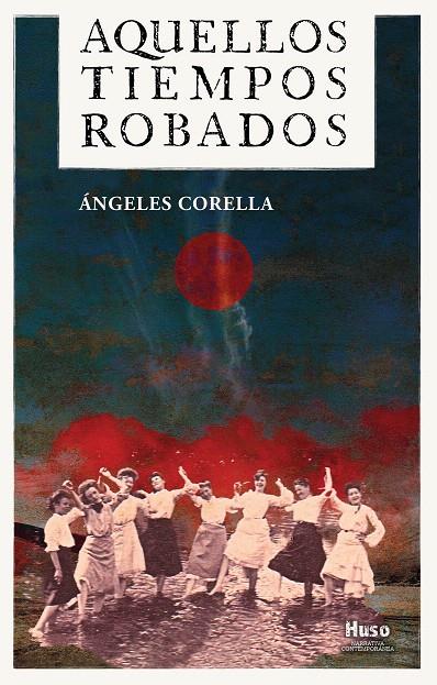 AQUELLOS TIEMPOS ROBADOS | 9788412363869 | CORELLA, ÁNGELES | Galatea Llibres | Llibreria online de Reus, Tarragona | Comprar llibres en català i castellà online