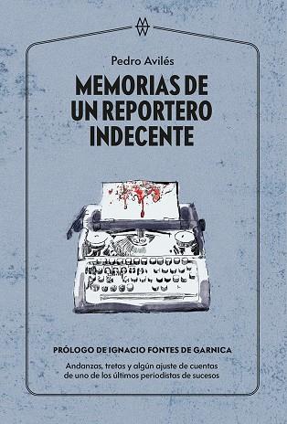 MEMORIAS DE UN REPORTERO INDECENTE | 9788412272024 | AVILÉS, PEDRO | Galatea Llibres | Librería online de Reus, Tarragona | Comprar libros en catalán y castellano online