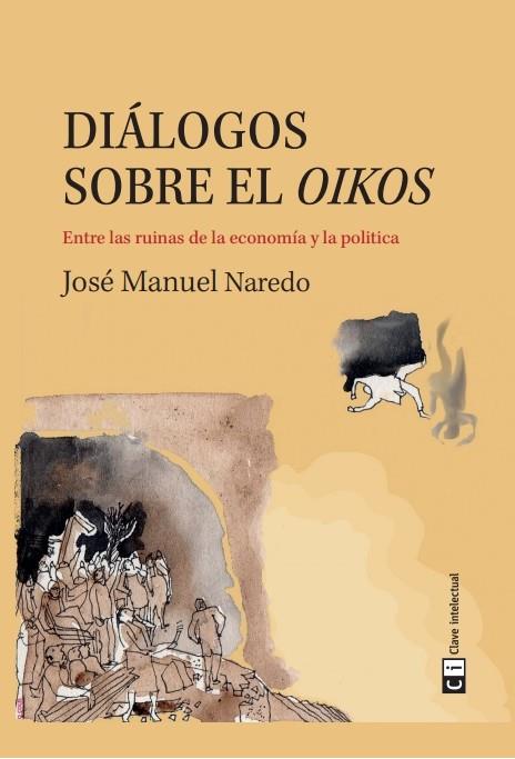 DIÁLOGOS SOBRE EL OIKOS | 9788494634376 | NAREDO PÉREZ, JOSÉ MANUEL | Galatea Llibres | Librería online de Reus, Tarragona | Comprar libros en catalán y castellano online