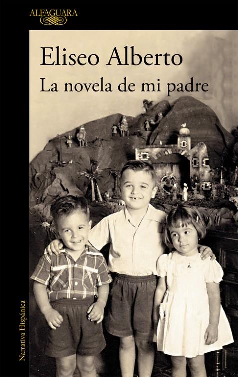 LA NOVELA DE MI PADRE (MAPA DE LAS LENGUAS) | 9788420432564 | ELISEO ALBERTO | Galatea Llibres | Librería online de Reus, Tarragona | Comprar libros en catalán y castellano online