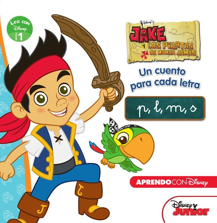 JAKE Y LOS PIRATAS DE NUNCA JAMÁS. UN CUENTO PARA CADA LETRA: P L M S (LEO CON D | 9788416548309 | Galatea Llibres | Librería online de Reus, Tarragona | Comprar libros en catalán y castellano online