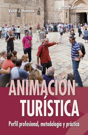 ANIMACIÓN TURÍSTICA | 9788490231975 | VENTOSA PÉREZ, VICTOR J. | Galatea Llibres | Llibreria online de Reus, Tarragona | Comprar llibres en català i castellà online