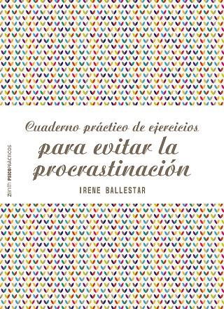 CUADERNO PRÁCTICO DE EJERCICIOS PARA EVITAR LA PROCRASTINACIÓN | 9788408201915 | BALLESTAR, IRENE | Galatea Llibres | Llibreria online de Reus, Tarragona | Comprar llibres en català i castellà online