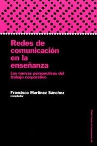 REDES DE COMUNICACION EN LA ENSEÑANZA | 9788449313998 | MARTINEZ SANCHEZ, FRANCISCO | Galatea Llibres | Librería online de Reus, Tarragona | Comprar libros en catalán y castellano online