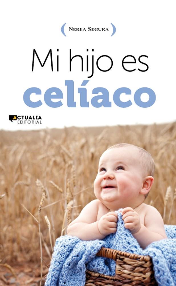MI HIJO ES CELIACO | 9788494056376 | SEGURA ALCAIDE, NEREA | Galatea Llibres | Librería online de Reus, Tarragona | Comprar libros en catalán y castellano online