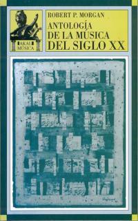 ANTOLOGIA DE LA MUSICA DEL SIGLO XX          (DIP) | 9788446006381 | MORGAN, ROBERT P. | Galatea Llibres | Llibreria online de Reus, Tarragona | Comprar llibres en català i castellà online