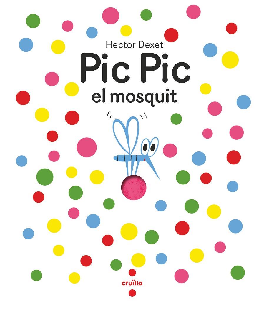 PIC PIC EL MOSQUIT | 9788466156929 | DEXET, HÉCTOR | Galatea Llibres | Librería online de Reus, Tarragona | Comprar libros en catalán y castellano online