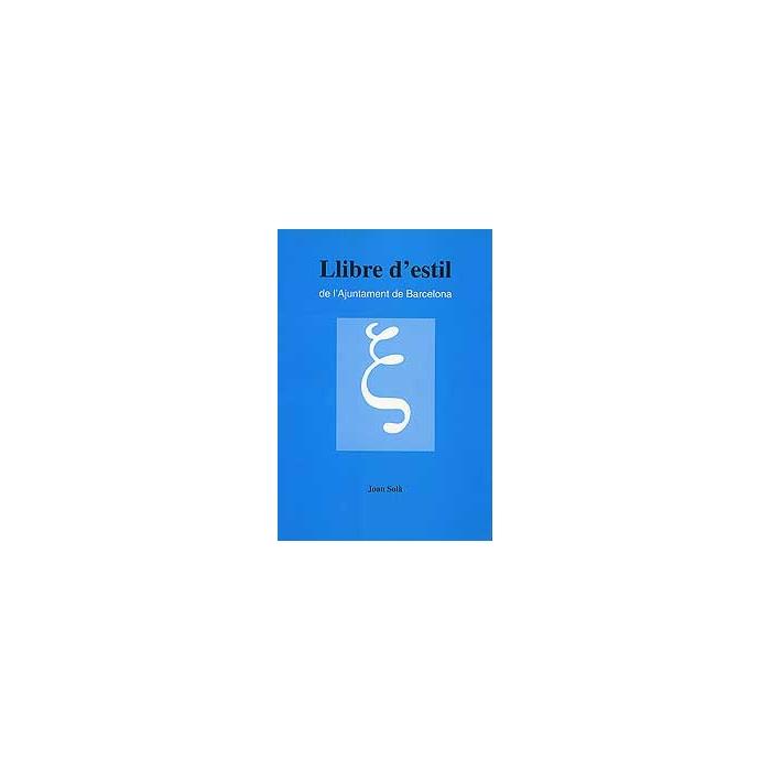 LLIBRE D`ESTIL DE L`AJUNTAMENT DE BARCELONA | 9788476096925 | SOLA, JOAN | Galatea Llibres | Librería online de Reus, Tarragona | Comprar libros en catalán y castellano online