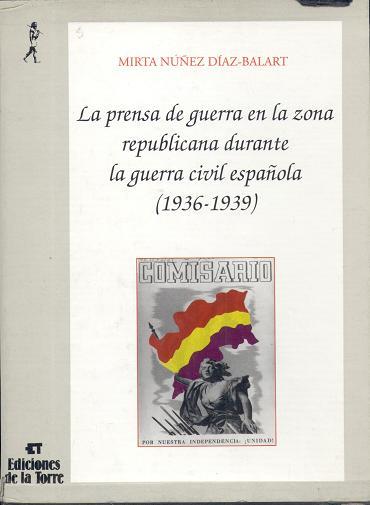 PRENSA DE GUERRA EN LA ZONA REPUBLICANA DURANTE LA GUERRA CIVIL ESPAÑOLA 1936-39 | 9788479600112 | NUÑEZ DIEZ, MIRTA | Galatea Llibres | Librería online de Reus, Tarragona | Comprar libros en catalán y castellano online