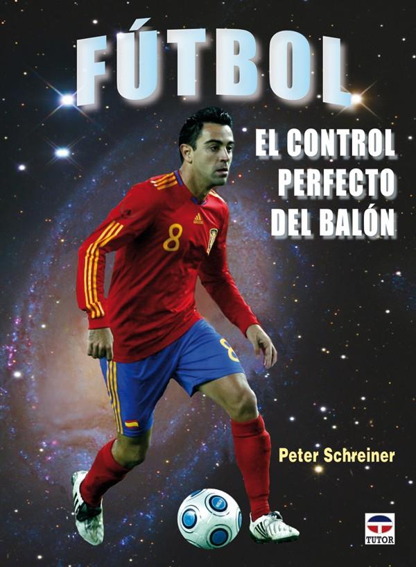 FÚTBOL EL CONTROL PERFECTO DEL BALÓN | 9788479028275 | SCHREINER, PETER | Galatea Llibres | Llibreria online de Reus, Tarragona | Comprar llibres en català i castellà online