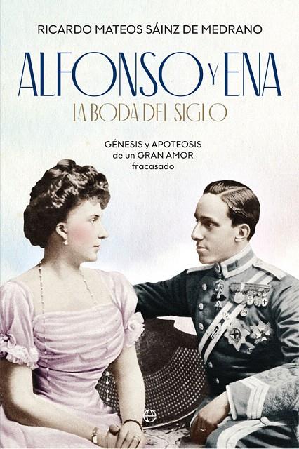 ALFONSO Y ENA. LA BODA DEL SIGLO | 9788491646198 | MATEOS SÁINZ DE MEDRANO, RICARDO | Galatea Llibres | Librería online de Reus, Tarragona | Comprar libros en catalán y castellano online