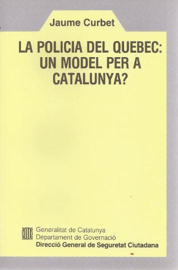 POLICIA DEL QUEBEC UN MODEL PER A CATALUNYA, LA | 9788439308027 | CURBET I HEREU , JAUME | Galatea Llibres | Librería online de Reus, Tarragona | Comprar libros en catalán y castellano online