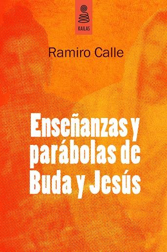ENSEÑANZAS Y PARÁBOLAS DE BUDA Y JESÚS | 9788494139185 | CALLE, RAMIRO | Galatea Llibres | Librería online de Reus, Tarragona | Comprar libros en catalán y castellano online