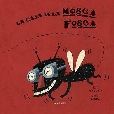 LA CASA DE LA MOSCA FOSCA | 9788416804238 | MEJUTO, EVA | Galatea Llibres | Llibreria online de Reus, Tarragona | Comprar llibres en català i castellà online