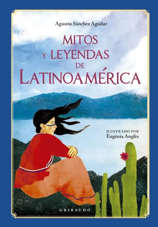 MITOS Y LEYENDAS DE LATINOAMÉRICA | 9791399073034 | SÁNCHEZ AGUILAR, AGUSTÍN | Galatea Llibres | Llibreria online de Reus, Tarragona | Comprar llibres en català i castellà online