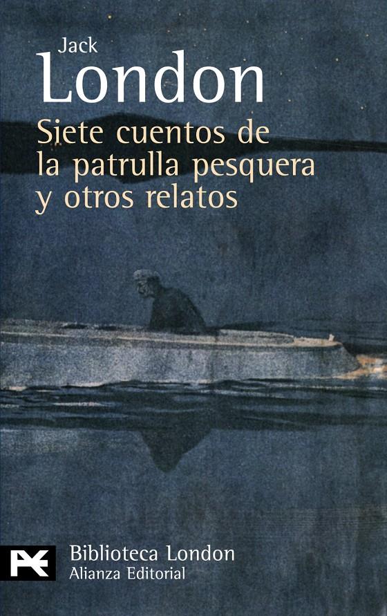 SIETE CUENTOS DE LA PATRULLA PESQUERA Y OTROS RELATOS | 9788420649436 | LONDON, JACK | Galatea Llibres | Librería online de Reus, Tarragona | Comprar libros en catalán y castellano online