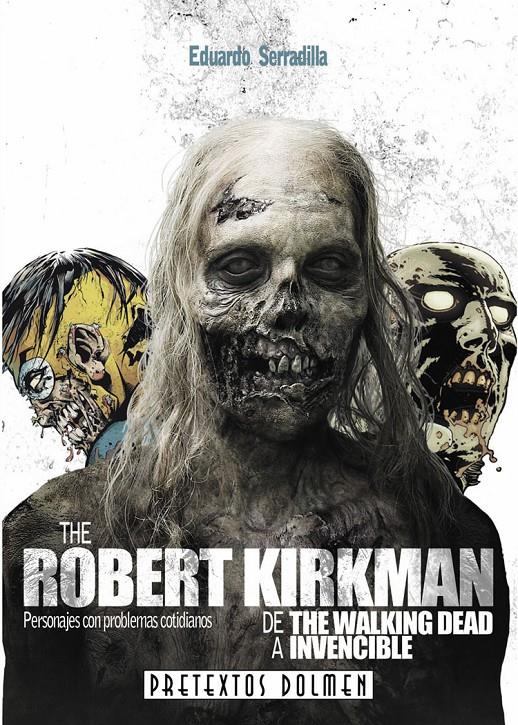 ROBERT KIRKMAN: DE THE WALKING DEAD A INVENCIBLE | 9788415201274 | SERRADILLA | Galatea Llibres | Librería online de Reus, Tarragona | Comprar libros en catalán y castellano online