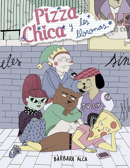 PIZZACHICA Y LAS LLORONAS | 9788494980800 | ALCA, BÀRBARA | Galatea Llibres | Llibreria online de Reus, Tarragona | Comprar llibres en català i castellà online