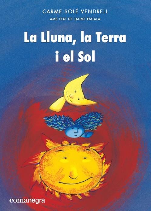 LA LLUNA, LA TERRA I EL SOL | 9788417188399 | SOLé VENDRELL, CARME/ESCALA, JAUME | Galatea Llibres | Librería online de Reus, Tarragona | Comprar libros en catalán y castellano online