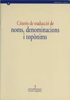 CRITERIS DE TRADUCCIÓ DE NOMS, DENOMINACIONS I TOPÒNIMS | 9788439347484 | GRAELLS COSTA, JORDI | Galatea Llibres | Llibreria online de Reus, Tarragona | Comprar llibres en català i castellà online