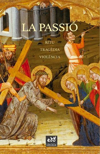 LA PASSIÓ | 9788412000757 | BERNARDI, CLAUDIO / BINO, CARLA / DE LA CRUZ VERGARI, ELENA / REINA LI CAPRI, VICENZO / MASSIP, FRAN | Galatea Llibres | Librería online de Reus, Tarragona | Comprar libros en catalán y castellano online