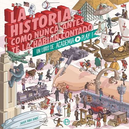 LA HISTORIA COMO NUNCA ANTES TE LA HABÍAN CONTADO | 9788491643333 | ACADEMIA PLAY | Galatea Llibres | Librería online de Reus, Tarragona | Comprar libros en catalán y castellano online