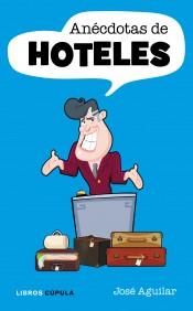 ANÉCDOTAS DE HOTELES | 9788448068622 | AGUILAR ROMERO, JOSÉ | Galatea Llibres | Librería online de Reus, Tarragona | Comprar libros en catalán y castellano online
