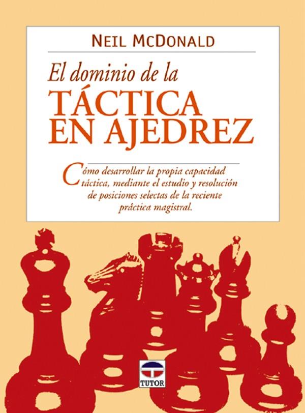 DOMINIO DE LA TACTICA EN AJEDREZ, EL | 9788479024499 | MCDONALD, NEIL | Galatea Llibres | Librería online de Reus, Tarragona | Comprar libros en catalán y castellano online